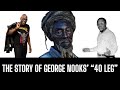 George Nooks Tells The Story Of 40 Leg