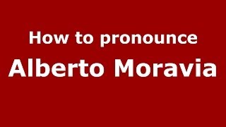 How to pronounce Alberto Moravia
