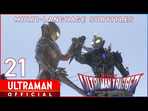 ULTRAMAN TRIGGER: NEW GENERATION TIGA Ep 21 "Demons Rampage Again" -Official-