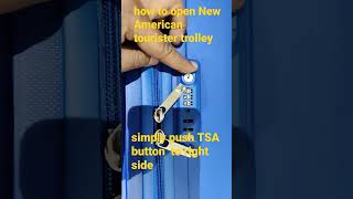 new American tourister trolley unlock , 000. easy opening, just push TSA button to right side.