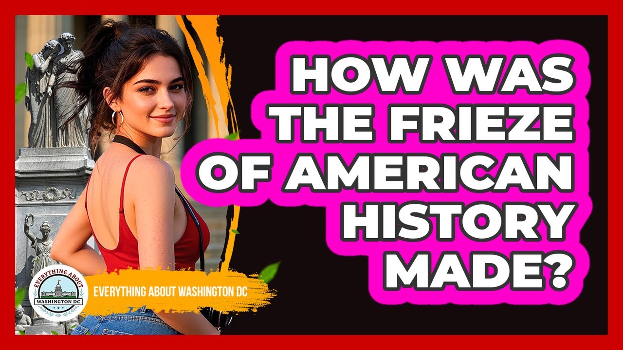 How Was The Frieze Of American History Made?