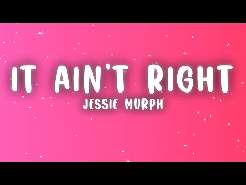Jessie Murph - It Ain't Right (Lyrics)