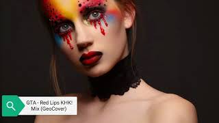 GTA - Red Lips (Remix/KTH)