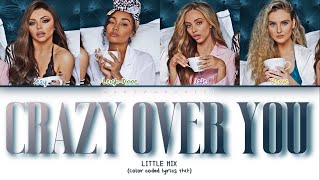Little Mix - Crazy over you (Color coded lyrics)
