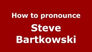 How to pronounce Steve Bartkowski