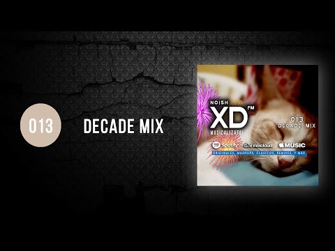 XD FM EPISODIO 013 (Decade Mix)