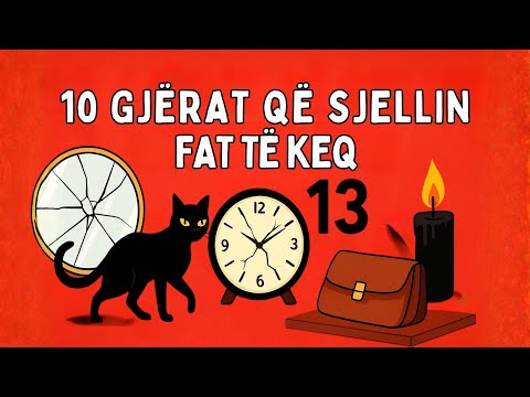 10 Gjëra që Sjellin Fat Të Keq