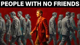If You Have Few or No Friends, You Likely Have These 7 Rare Traits