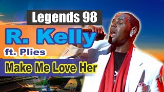 R. Kelly ft Plies - Make Me Love Her