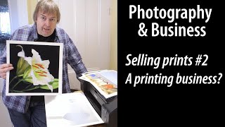 Selling prints of your photos pt.2 - scaling up your print sales - is it a real business?