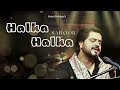 Halka Halka Saroor Full Song Kabul Bukhari S Song