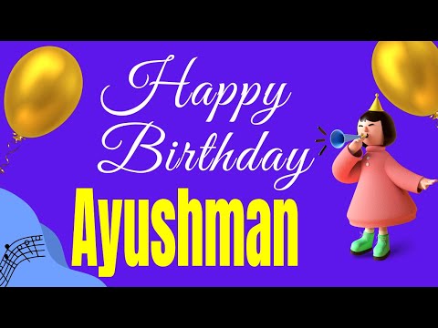 Ayushman Happy Birthday Song | Happy Birthday Ayushman Song Hindi | Birthday Song for Ayushman