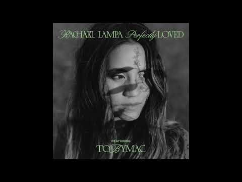 Rachael Lampa- Perfectly Loved Featuring TOBYMAC - Official Audio