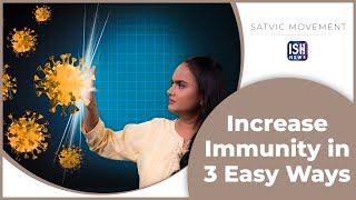 Increase Immunity in 3 Easy Ways | Satvic Movement