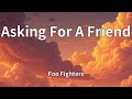 Foo Fighters - Asking For A Friend (Lyrics)