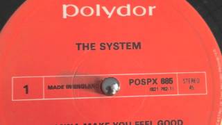 The System "i wanna make you feel good"