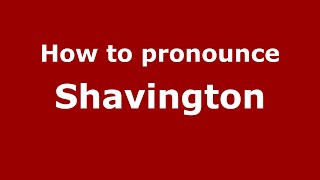 How to pronounce Shavington