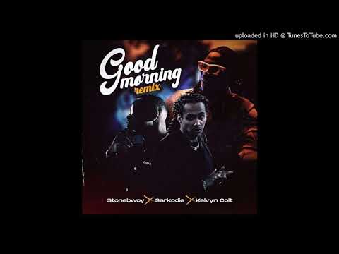 Stonebwoy-Good morning remix ft sarkodie , kelvyn colt