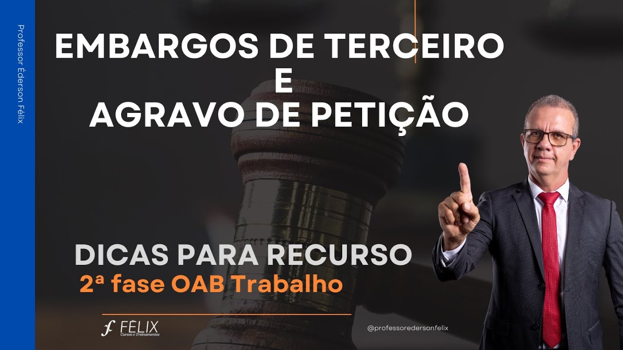 2 fase OAB Trabalho - Embargos de Terceiro e Agravo de Petição - Recurso