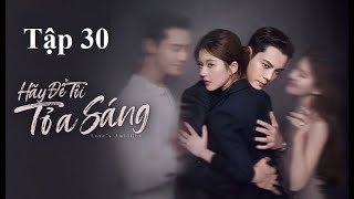 Tập 30 Hãy Để Tôi Tỏa Sáng | Hàn Vĩ Bình bắt cóc Thẩm Hạo Thần, #XuWoYaoShan #ZhaoLuSi #ChenWilliam