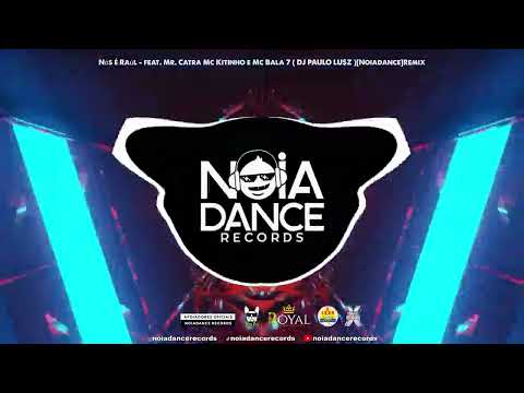 Nós é Raúl - feat Mr. Catra Mc Kitinho e Mc Bala 7 ( DJ PAULO LU$Z )[Noiadance]Remix