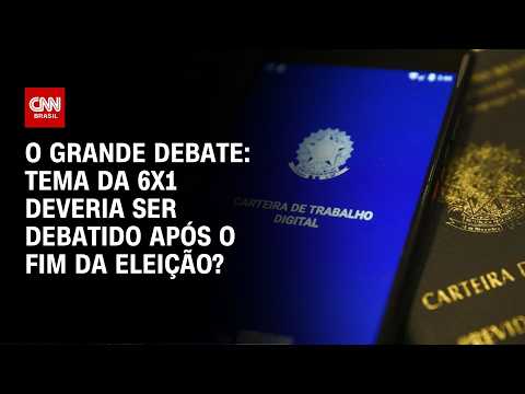 Escala 6×1: Debate deveria esperar fim da eleição? | O GRANDE DEBATE