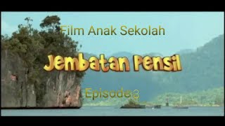 Download lagu Film Anak Sekolah Jembatan Pensil Episode 3 mp3