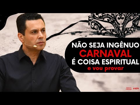 NÃO SEJA INGÊNUO. CARNAVAL É COISA ESPIRITUAL – e vou provar | #1074