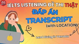🔥Land Diving in Vanuatu - Đề thi IELTS LISTENING (actual test) kèm đáp án