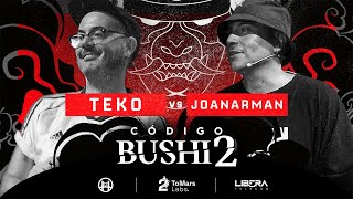 TEKO VS JOANARMAN | CÓDIGO BUSHIDO - JORNADA 2