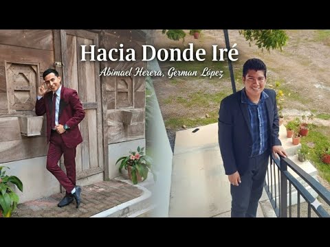 Abimael Herrera, German Lopez- Hacia Donde Ire(Official Music Video)