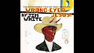 Jim White - Burn The River Dry