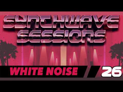 Synthwave Sessions 26: White Noise