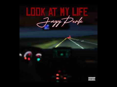 JayyPerk - Look At My Life (Official Audio)