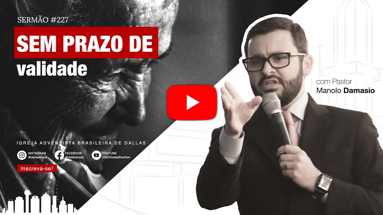 Sermão #227 | Sem prazo de validade — Pr. Manolo Damasio