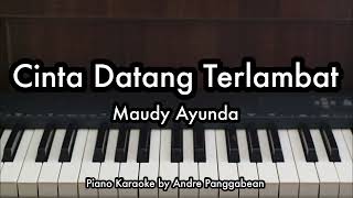 Download lagu Cinta Datang Terlambat - Maudy Ayunda | Piano Karaoke by Andre Panggabean mp3