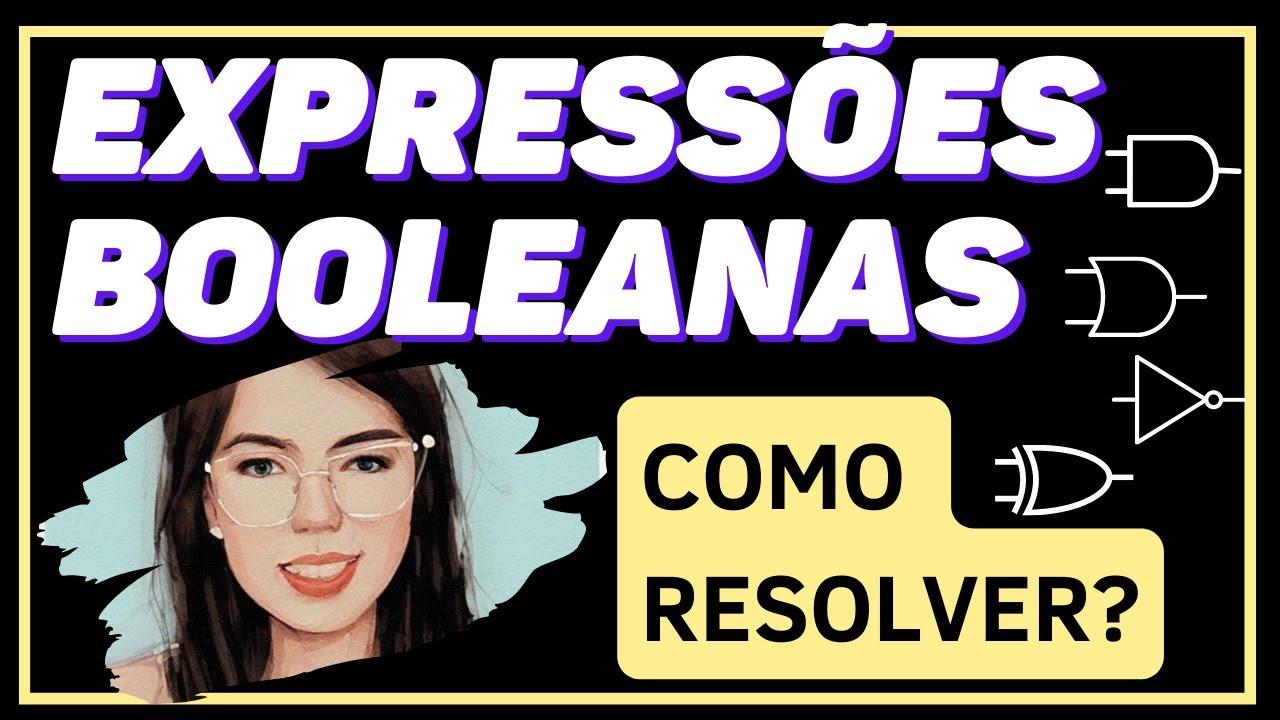 Como REPRESENTAR e RESOLVER expressões booleanas?