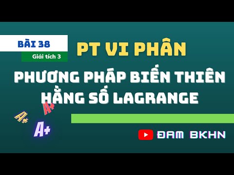 Giải tích 3 Bài 38: Phương Pháp biến thiên hằng số Lagrange - Bài tập BKHN