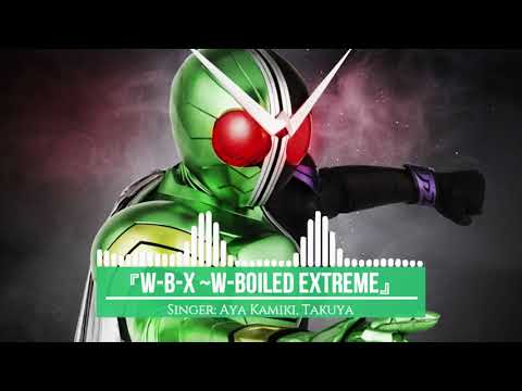 Kamen Rider W Opening -「Aya Kamiki feat. TAKUYA - WBX ~W-Boiled Extreme~」