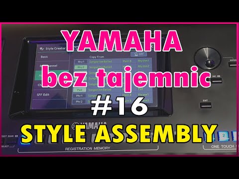 🎹 Yamaha bez tajemnic #16 🎹 - STYLE ASSEMBLY Genos, SX700, SX900, TYROS, Style Creator.
