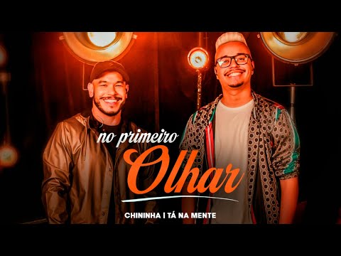CHININHA & TÁ NA MENTE - NO PRIMEIRO OLHAR (Ao Vivo)