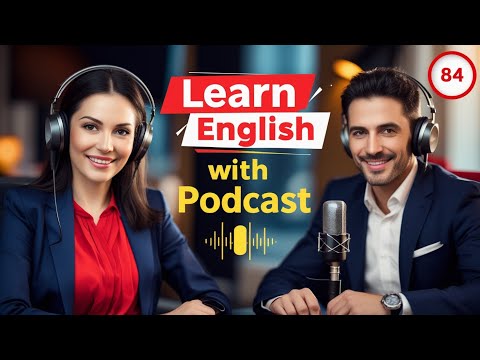 Learn English Fast with the English Learning Podcast  Episode 84