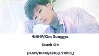 김성규/Kim Sunggyu: Stuck On [HAN/ROM/ENG;Lyrics]