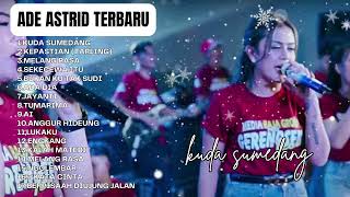 Download lagu Kuda Sumedang - Ade Astrid Full Album Terbaik - Kumpulan Bajidoran Sunda mp3
