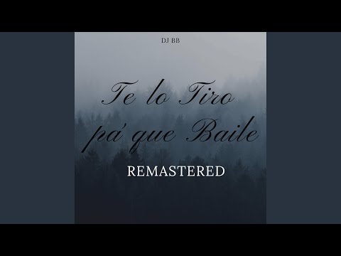 Te Lo Tiro Pa' Que Baile (Remastered)