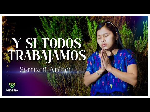 05 Y si todos trabajamos - Semani Antón | Video Oficial