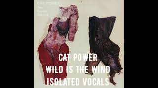 Cat Power - Wild Is the Wind (Isolated Vocals)