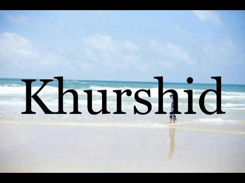 How To Pronounce Khurshid🌈🌈🌈🌈🌈🌈Pronunciation Of Khurshid
