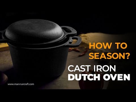 The Ultimate Guide to Cast iron Dutch Oven Seasoning | Mannar Craft