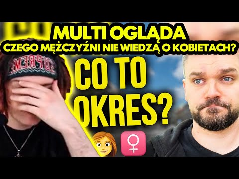 MULTI ogląda CZEGO MĘŻCZYŹNI NIE WIEDZĄ O KOBIETACH? *beka*